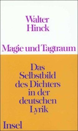 Magie und Tagtraum: Das Selbstbild des Dichters in der deutschen Lyrik