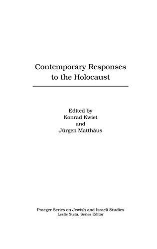 Contemporary Responses to the Holocaust (PRAEGER SERIES ON JEWISH AND ISRAELI STUDIES)