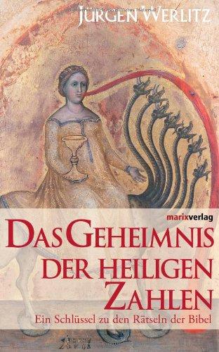 Das Geheimnis der heiligen Zahlen: Ein Schlüssel zu den Rätseln der Bibel