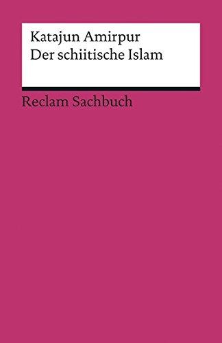 Der schiitische Islam (Reclams Universal-Bibliothek)