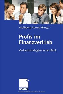 Profis im Finanzvertrieb: Verkaufsstrategien in der Bank