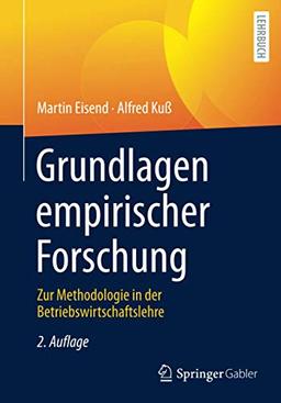 Grundlagen empirischer Forschung: Zur Methodologie in der Betriebswirtschaftslehre