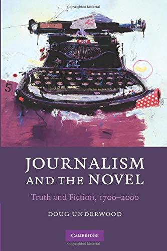 Journalism and the Novel: Truth and Fiction, 1700 2000