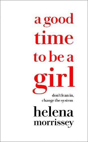 A Good Time To Be A Girl: How To Succeed In A Changing World