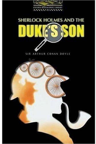 Oxford Bookworms Library: Level One Sherlock Holmes and the Duke's Son: 400 Headwords