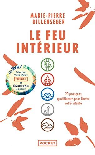 Le feu intérieur : 23 pratiques quotidiennes pour libérer votre vitalité