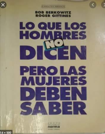 Lo Que Los Hombres No Dicen Pero Las Mujeres Deben Saber