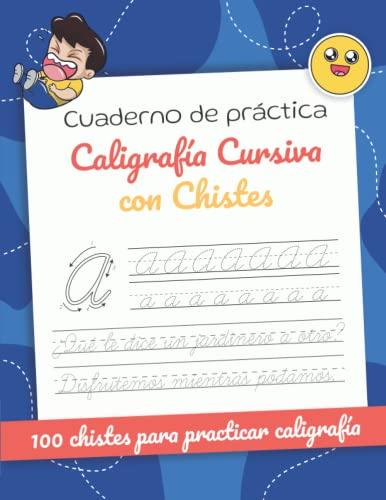 Cuaderno de Práctica de Caligrafía Cursiva con Chistes: 100 chistes y adivinanzas para practicar y mejorar la caligrafía en letra cursiva | Aprender a escribir cursiva para niños