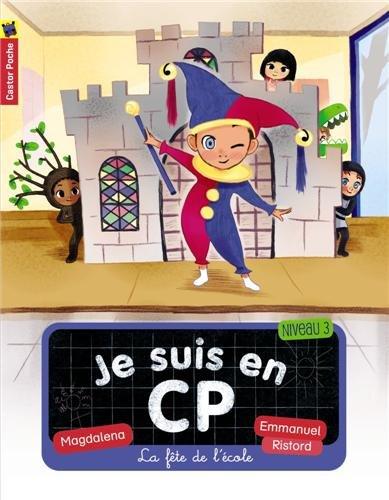 Je suis en CP. Vol. 6. La fête de l'école : niveau 3