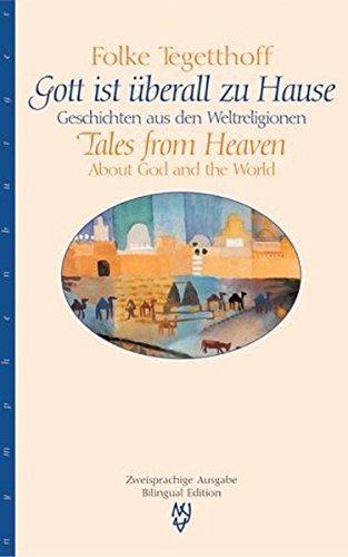 Gott ist überall zu Hause / Tales from Heaven. Geschichten aus den Weltreligionen / About God and the World