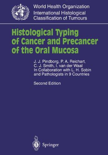 Histological Typing of Cancer and Precancer of the Oral Mucosa: In Collaboration with L.H.Sobin and Pathologists in 9 Countries (WHO. World Health ... Histological Classification of Tumours)