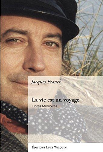 La vie est un voyage : libres mémoires