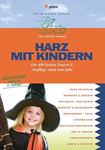 Harz mit Kindern: Die 400 besten Touren & Ausflüge rund ums Jahr (Freizeiführer mit Kindern)