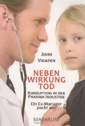 Nebenwirkung Tod. Korruption in der Pharma-Industrie. Ein Ex-Manager packt aus