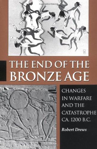 The End of the Bronze Age: Changes in Warfare and the Catastrophe Ca.1200 B.C.