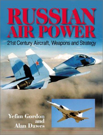 Russian Air Power: 21st Century Aircraft, Weapons and Strategu