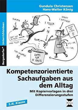 Kompetenzorientierte Sachaufgaben aus dem Alltag: Differenziert nach offenen, eingekleideten und komplexen Aufgaben (5. und 6. Klasse)