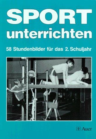 Sport unterrichten, 58 Stundenbilder für das 2. Schuljahr