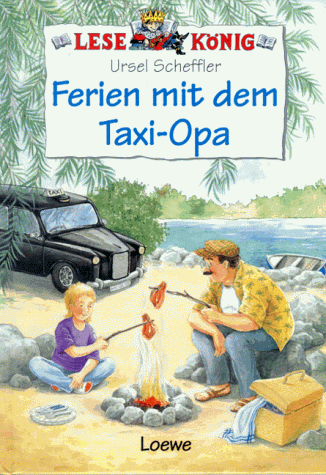 Lesekönig. Ferien mit dem Taxi- Opa. ( Ab 8 J.)