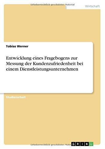 Entwicklung eines Fragebogens zur Messung der Kundenzufriedenheit bei einem Dienstleistungsunternehmen