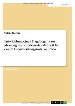 Entwicklung eines Fragebogens zur Messung der Kundenzufriedenheit bei einem Dienstleistungsunternehmen