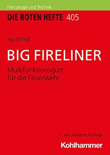 BIG FIRELINER: Multifunktionsgurt für die Feuerwehr (Die Roten Hefte/Gerätepraxis kompakt, 405, Band 405)