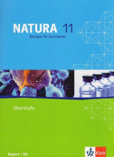 Natura - Biologie für Gymnasien Ausgabe für Bayern / G8: Natura Biologie für Gymnasien. Schülerband 11. Schuljahr. G8. Ausgabe für Bayern