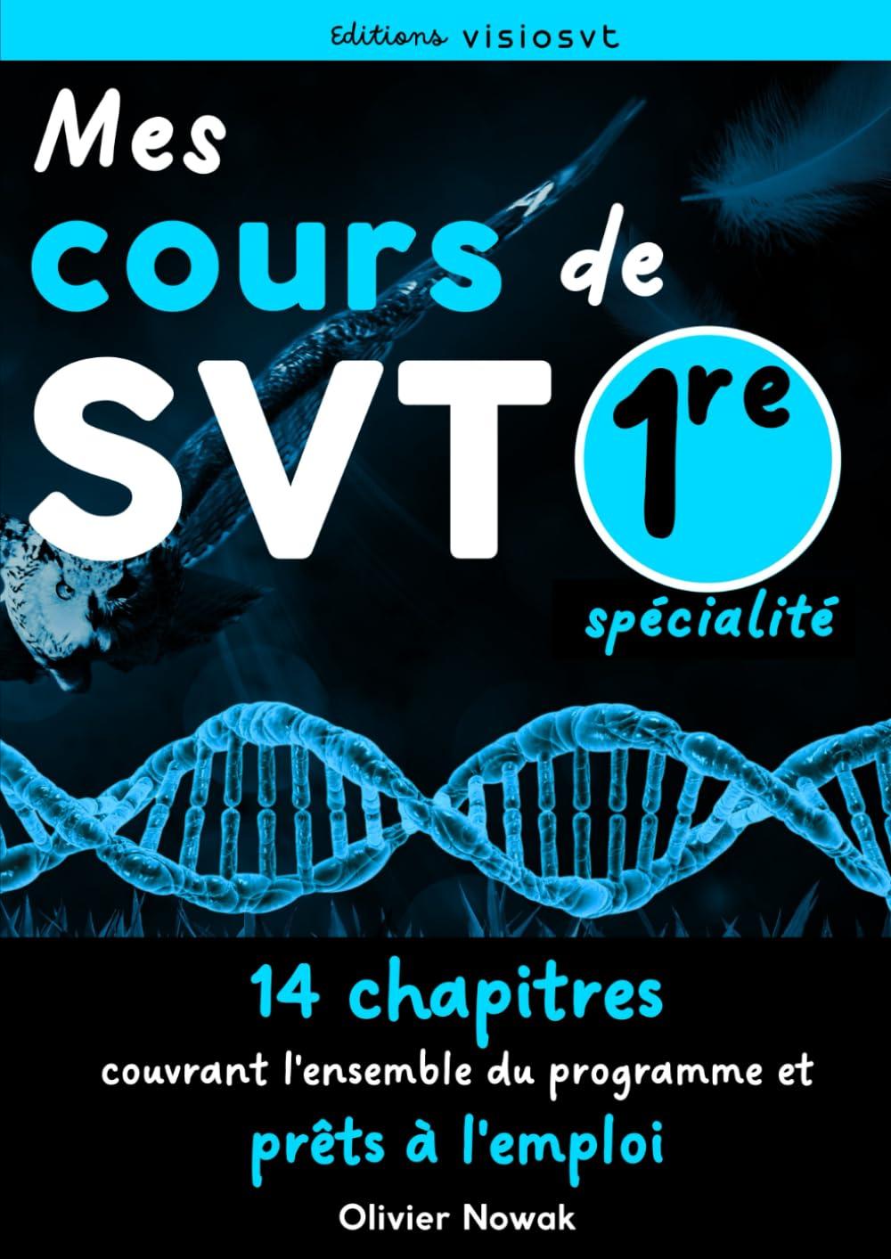 Mes cours de SVT 1re enseignement de spécialité: 14 chapitres complets et illustrés pour élèves ou professeurs (SVT 1re spécialité)