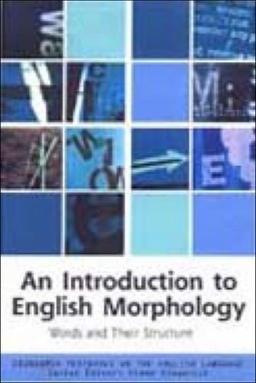 An Introduction to English Morphology: Words and Their Structure (Edinburgh Textbooks on the English Language)