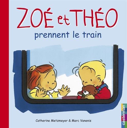 Zoé et Théo. Vol. 6. Zoé et Théo prennent le train