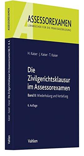 Die Zivilgerichtsklausur im Assessorexamen: Band II: Wiederholung und Vertiefung