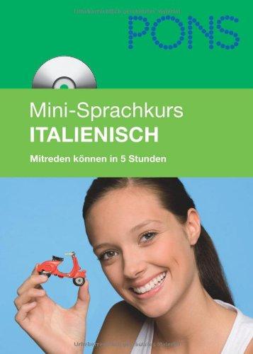 PONS Mini-Sprachkurs Italienisch: Mitreden können in 5 Stunden. Mit Mini-CD (mit MP3-Dateien)