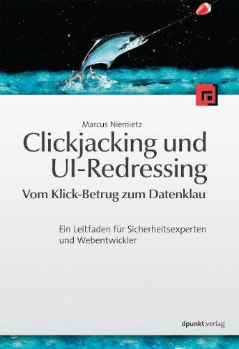 Clickjacking und UI-Redressing - Vom Klick-Betrug zum Datenklau: Ein Leitfaden für Sicherheitsexperten und Webentwickler