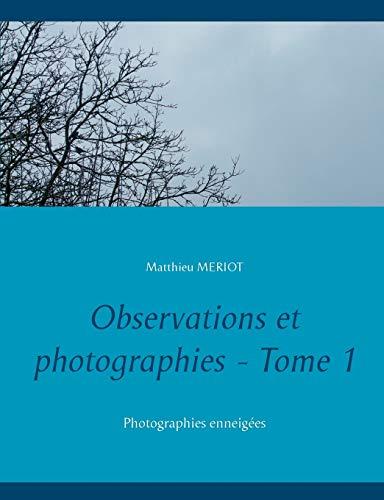 Observations et photographies : Tome 1 : Photographies enneigées