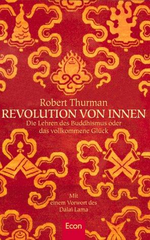 Revolution von innen. Die Lehren des Buddhismus oder das vollkommene Glück