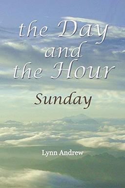 The Day and the Hour: Sunday