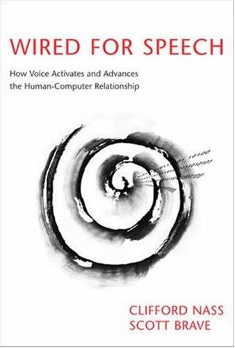 Nass, C: Wired for Speech: How Voice Activates and Advances the Human-computer Relationship (Mit Press)