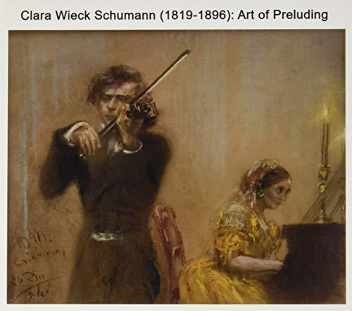 Clara Wieck Schumann: Art Of Preluding