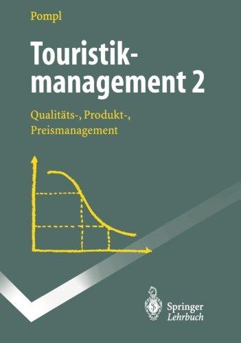 Touristikmanagement 2: "Qualitäts-, Produkt-, Preismanagement" (Springer-Lehrbuch)