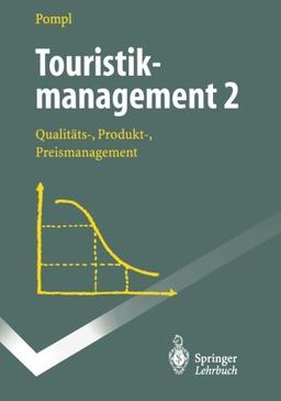 Touristikmanagement 2: "Qualitäts-, Produkt-, Preismanagement" (Springer-Lehrbuch)