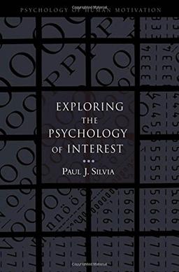 Exploring the Psychology of Interest (Psychology of Human Motivation)