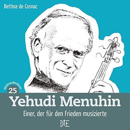 Yehudi Menuhin: Einer, der für den Frieden musizierte (Impulsheft)