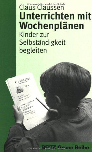 Unterrichten mit Wochenplänen: Kinder zur Selbstständigkeit begleiten (Beltz Grüne Reihe)