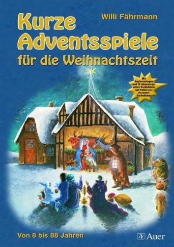 Kurze Adventsspiele für die Weihnachtszeit: Von 8 bis 88 Jahren. Kopiervorlagen und 12 Farbfolien