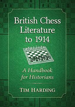 British Chess Literature to 1914: A Handbook for Historians