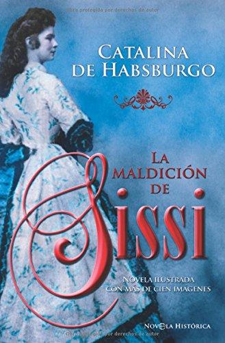 La maldición de Sissi (Novela Historica(la Esfera))