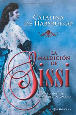 La maldición de Sissi (Novela Historica(la Esfera))