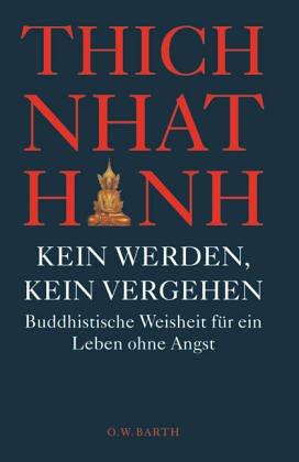 Kein Werden, kein Vergehen: Buddhistische Weisheit für ein Leben ohne Angst