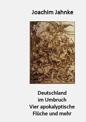 Deutschland im Umbruch: Vier apokalyptische Flüche und mehr