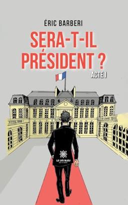 Sera-t-il president ? : Acte 1